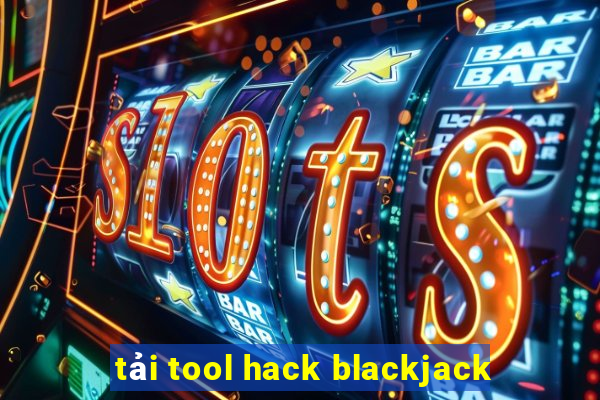 tải tool hack blackjack