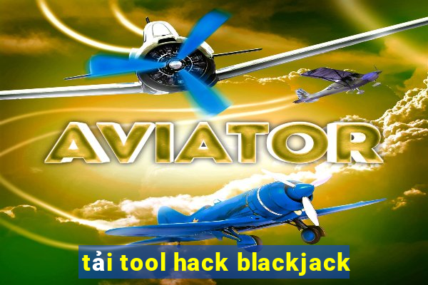 tải tool hack blackjack