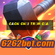 Cách chơi trăm cửa