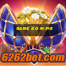 game ko mạng