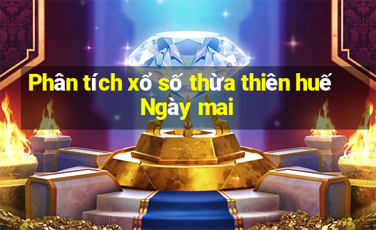 Phân tích xổ số thừa thiên huế Ngày mai