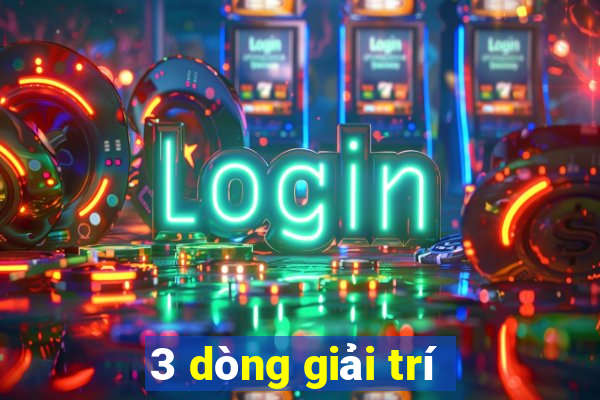 3 dòng giải trí