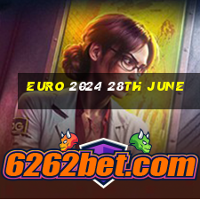 euro 2024 28th june