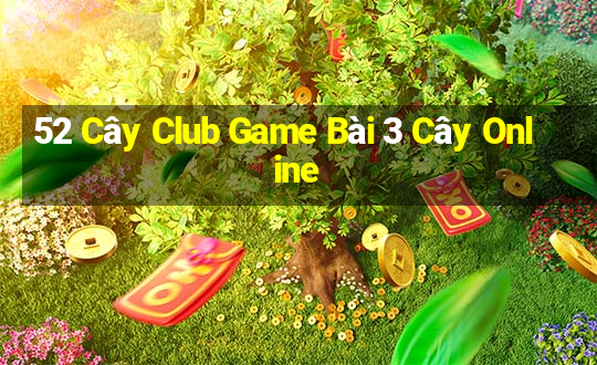 52 Cây Club Game Bài 3 Cây Online