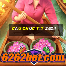 câu chúc tết 2024