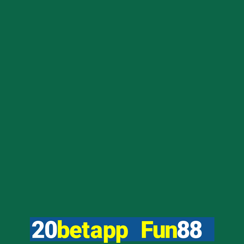 20betapp Fun88 siêu thánh