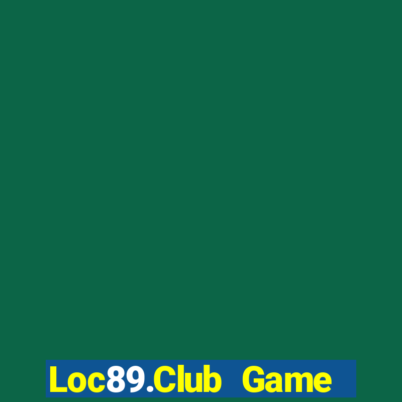 Loc89.Club Game Bài Uy Tín Nhất 2022