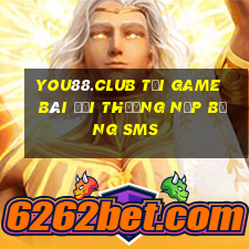 You88.Club Tại Game Bài Đổi Thưởng Nạp Bằng Sms