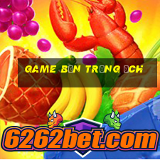 game bắn trứng ếch