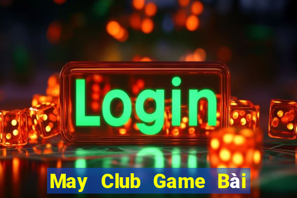 May Club Game Bài Trên Máy Tính