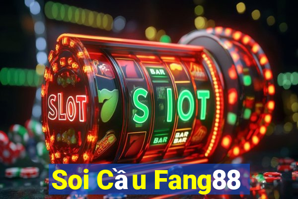 Soi Cầu Fang88