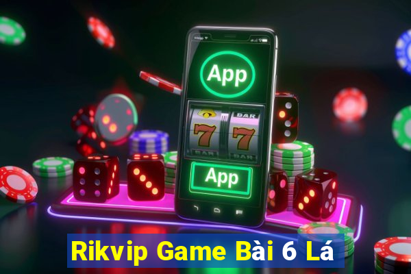 Rikvip Game Bài 6 Lá