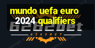 mundo uefa euro 2024 qualifiers