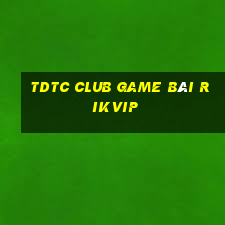 Tdtc Club Game Bài Rikvip