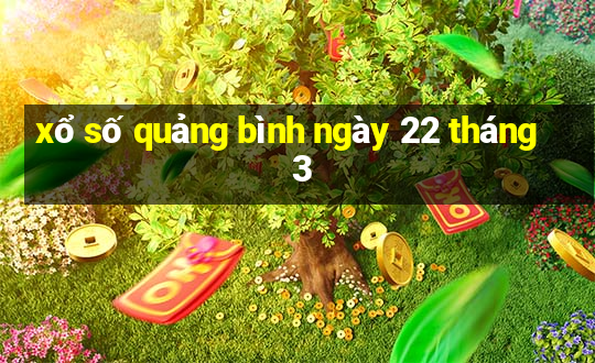 xổ số quảng bình ngày 22 tháng 3