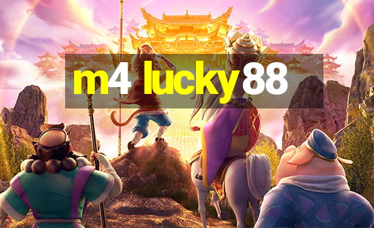 m4 lucky88