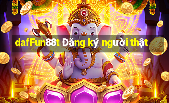 dafFun88t Đăng ký người thật