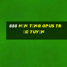 888 Nền tảng OPUS trực tuyến