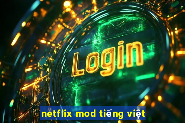 netflix mod tiếng việt