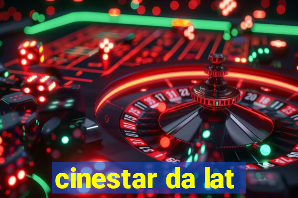 cinestar da lat