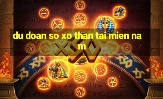 du doan so xo than tai mien nam