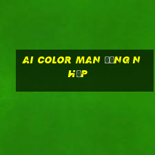 Ai Color Man Đăng nhập