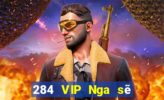 284 VIP Nga sẽ bị tấn công