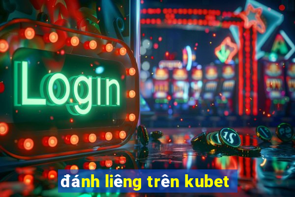 đánh liêng trên kubet