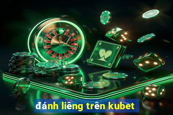 đánh liêng trên kubet