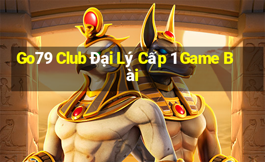 Go79 Club Đại Lý Cấp 1 Game Bài