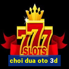 choi dua oto 3d