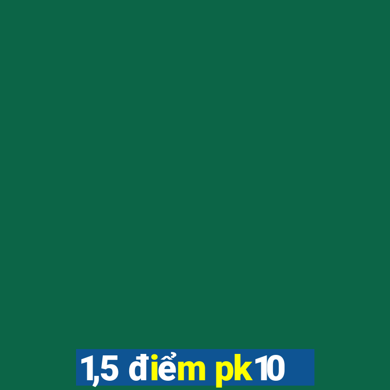 1,5 điểm pk10