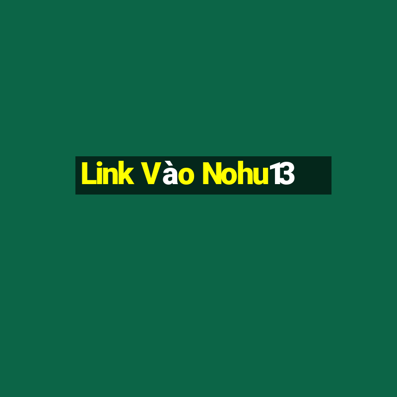 Link Vào Nohu13