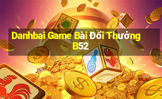 Danhbai Game Bài Đổi Thưởng B52