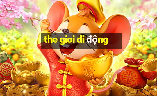 the gioi di dong