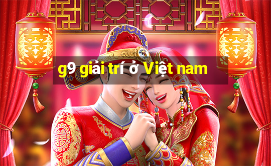 g9 giải trí ở Việt nam