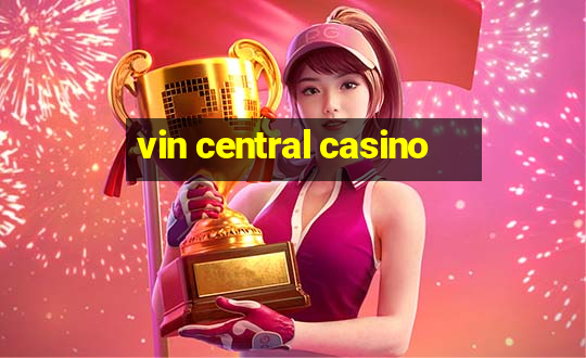 vin central casino