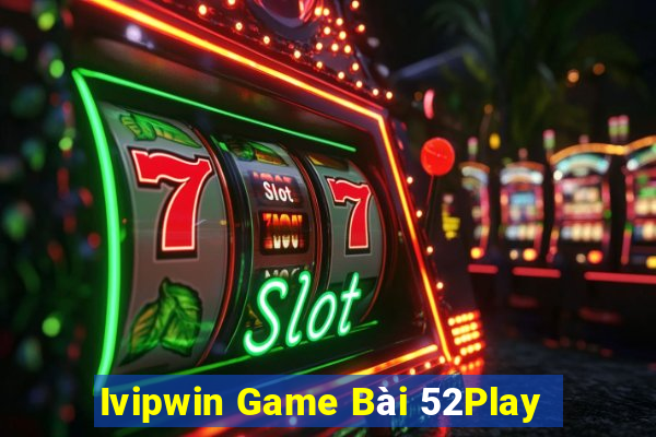 Ivipwin Game Bài 52Play