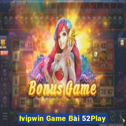 Ivipwin Game Bài 52Play