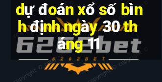 dự đoán xổ số bình định ngày 30 tháng 11