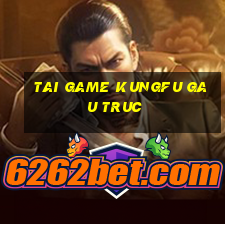 tai game kungfu gau truc