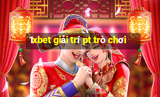 1xbet giải trí pt trò chơi