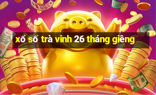 xổ số trà vinh 26 tháng giêng