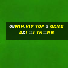 68Win.Vip Top 5 Game Bài Đổi Thưởng