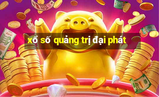 xổ số quảng trị đại phát