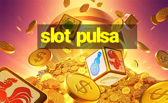 slot pulsa