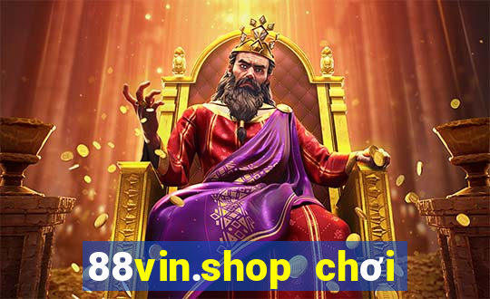 88vin.shop chơi trên web