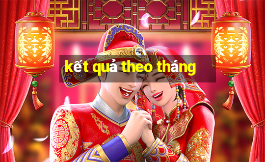 kết quả theo tháng