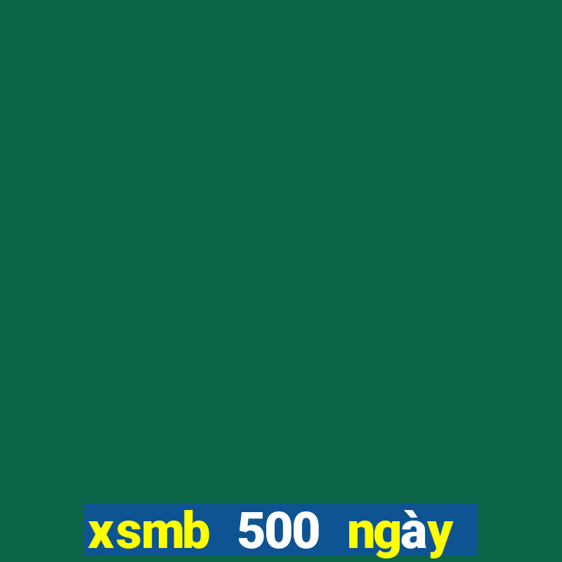 xsmb 500 ngày gần đây