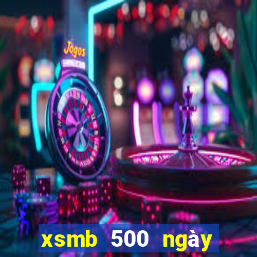 xsmb 500 ngày gần đây